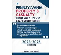 PENNSYLVANIA PROPERTY & CASUALTY INSURANCE LICENSE EXAM STUDY GUIDE: MASTER THE PENNSYLVANIA P&C TEST WITH REAL PRACTICE QUESTIONS, STATE LAWS, AND ... License Fast Track: State-by-State Edition)