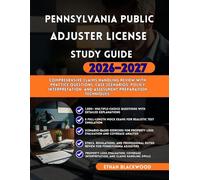 PENNSYLVANIA PUBLIC ADJUSTER LICENSE STUDY GUIDE 2026-2027: Comprehensive Claims Handling Review with Practice Questions Case Scenarios Policy Interpretation and Assessment Preparation Techniques