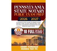 Pennsylvania State Notary Public Exam Prep 2026 - 2027: A Complete Study Guide to Pennsylvania Notary Laws, Duties, Procedures, Fees, RULONA, Electronic Notarization and Essential Exam Topics