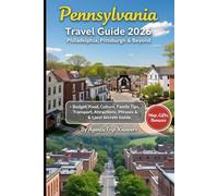 Pennsylvania Travel Guide 2026: Philadelphia, Pittsburgh & Beyond Budget, Food, Culture, Family Tips, Transport, Attractions, Phrases & Local Secrets ... Travel Smarter. Spend Less. Experience More)
