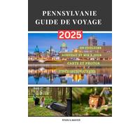 PENNSYLVANIE GUIDE DE VOYAGE: Un guide étape par étape sur l'histoire, la nature, la culture locale, les villes historiques, les paysages ... de la Pennsylvanie dans l'État de Keystone.
