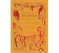 Penny Bloods : Gothic Tales of Dangerous Women