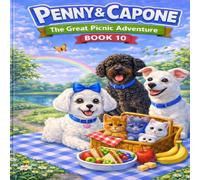 Penny & Capone: The Great Picnic Adventure: A fun and Heartwarming Children's Story About Friendship. Teamwork. and a Wild Picnic Chase (Penny & Capone Signature Adventures)