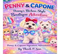 Penny & Capone's Bichon Frise Style Boutique Adventure: A Cute Dog Story with Coloring Pages, Puzzles & Fun Activities for Kids Ages 4-8 (Penny & Capone Signature Adventures)