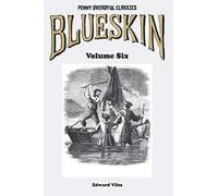 Penny Dreadful Classics - Blueskin - Volume Six: A Romance of the Last Century