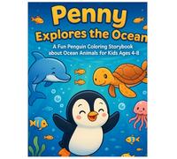 Penny Explores the Ocean: A Fun Penguin Coloring Storybook about Ocean Animals for Kids Ages 4-8 (Penny the Penguin Adventures)