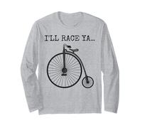 Penny Farthing Bicycle. I'll Race Ya, Cyclist Funny Long Sleeve T-Shirt