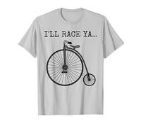 Penny Farthing Bicycle. I'll Race Ya, Cyclist Funny T-Shirt