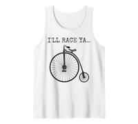 Penny Farthing Bicycle. I'll Race Ya, Cyclist Funny Tank Top