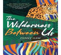 Penny Haw The Wilderness Between Us Book - Paperback Penny Haw Multicolor