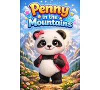 Penny in the Mountains: A Cute Panda Adventure in Nature, Mountains, Hiking and First Learning for Kids Ages 4-8 (Little Hearts and Big Feelings)