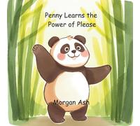 Penny Learns the Power of Please: A Rhyming Manners Story That Teaches Kids the Magic of Politeness, Kindness, and Respect: 1 (The Magic Words Club)