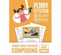 Penny Petticrew And The Magical Motives: Primer Piano Storybook Composing - Late Primer