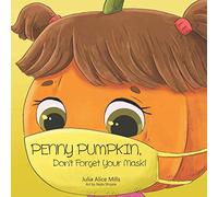 Penny Pumpkin, Don't Forget Your Mask: A children's book about wearing masks and preventing the spread of germs and viruses