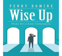 Penny Romine Wise Up: Hope for a Lost Generation Hardcover Book Penny Romine Multicolor