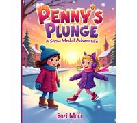 Penny’s Plunge: A Snow Medal Adventure: A Heartwarming Winter Tale About Courage, Friendship, and Overcoming Fear