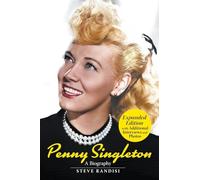 Penny Singleton: A Biography (Expanded Edition): A Biography (Expanded Edition) : A Biography (Revised Edition)