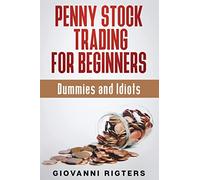 Penny Stock Trading for Beginners, Dummies & Idiots