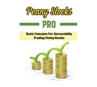 Penny Stocks Pro: Basic Concepts For Successfully Trading Penny Stocks