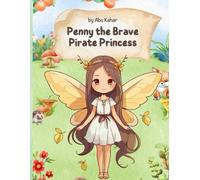 Penny the Brave Pirate Princess: Penny the Brave Pirate Princess story book for kids