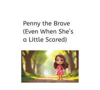 Penny the Brave: The main character is Penny, a 3-year-old, funny, adventurous girl. The moral lesson is about bravery. Target audience: children ages 2-4