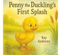 Penny the Duckling’s First Splash: A Brave Little Animal Adventure (Brave Little Animals Series)