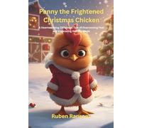 Penny the Frightened Christmas Chicken: A Heartwarming Christmas Tale of Overcoming Fear and Embracing Holiday Magic