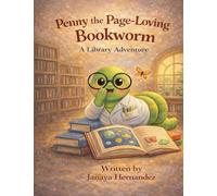Penny the Page-Loving Bookworm: A Library Adventure