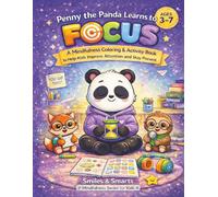 Penny the Panda Learns to Focus: A Calming Coloring and Activity Book to Help Kids Improve Attention and Stay Present (Smiles & Smarts Mindfulness Series for Kids)