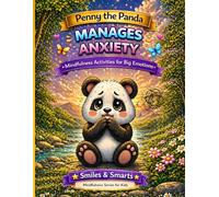 Penny the Panda Manages Anxiety: A Calm Down Coloring Book for Kids Ages 4-8: Mindfulness, Coping Skills, and Emotional Regulation Activities to Help ... (Smiles & Smarts Mindfulness Series for Kids)