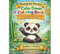 Penny the Panda’s Calm Down Coloring Book for Kids: Mindfulness, Breathing, and Relaxation Activities for Ages 4-8 | A Calm and Focus Coloring Book ... (Smiles & Smarts Mindfulness Series for Kids)