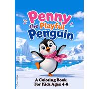Penny the playful penguin: Cute Arctic Animal Coloring Fun with Simple, Bold Pages for Kids Ages 4-8