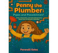 Penny the Plumber: Pipes and Possibilities!: A fun, interactive, and educational story about how to become a plumber. (Little Leaders in the Making: Empowering Big Dreams One Crayon at a Time)