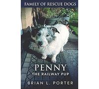 Penny The Railway Pup (Family Of Rescue Dogs)