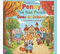 Penny The Red Panda Goes To School: A Colouring Adventure