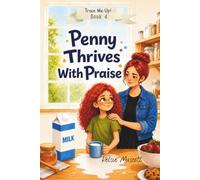 Penny Thrives With Praise: Train Me Up! Book 4
