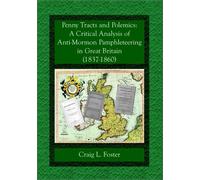 Penny Tracts and Polemics: A Critical Analysis of Anti-Mormon Pamphleteering in Great Britain, 1837-1860