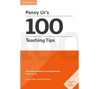 Penny Ur's 100 Teaching Tips: Cambridge Handbooks for Language Teachers