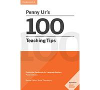 Penny Ur's 100 Teaching Tips: Cambridge Handbooks for Language Teachers