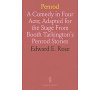 Penrod: A Comedy in Four Acts; Adapted for the Stage From Booth Tarkington's Penrod Stories