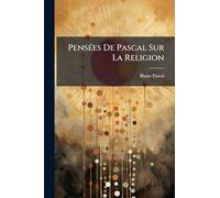 PensÃ(c)es De Pascal Sur La Religion