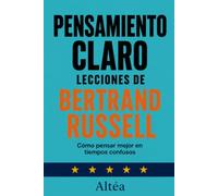 PENSAMIENTO CLARO LECCIONES DE BERTRAND RUSSELL: Cómo pensar mejor en tiempos confusos: 18 (Lecciones Eternas)