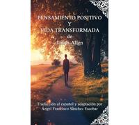PENSAMIENTO POSITIVO Y VIDA TRANSFORMADA (Libros de autoayuda - Self-help books)