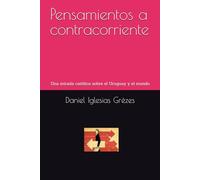 Pensamientos a contracorriente: Una mirada católica sobre el Uruguay y el mundo (Aportes para una contracultura cristiana)