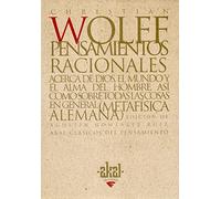 Pensamientos Racionales Acerca de Dios, El Mundo y El Alma del Hombre Asi Como Sobre Todas Las Cosa En General (Metafisica Alemana): 6 (Clásicos del pensamiento)