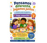 Pensamos diferente, jugamos juntos Vol. 2: Actividades visuales para comprender pensamientos, emociones y habilidades sociales en niños con TEA, TDAH y dificultades de comunicación