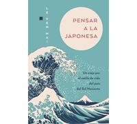 Pensar a la Japonesa: Un viaje por el estilo de vida del país del sol naciente (Books4pocket crec. y salud)