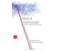 Pensar en constelaciones: Escritura, memoria y el arte del tiempo