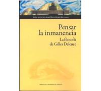Pensar la inmanencia. La filosofía de Gilles Deleuze: 215 (Humanidades)