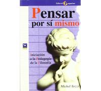 Pensar por sí mismo : iniciación a la pedagogía de la filosofía (Proa, Band 36)